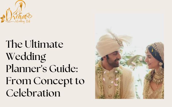The Ultimate Wedding Planner Guide: From Concept to Celebration